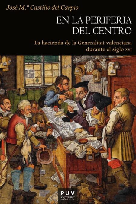 En la periferia del centro:La hacienda de la Generalitat valenciana durante el siglo XVI