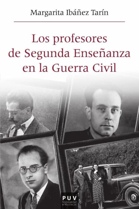 Los profesores de Segunda Enseñanza en la Guerra Civil:Republicanos, franquistas y en la "zona gris" en el País Valenciano (1936-1950)
