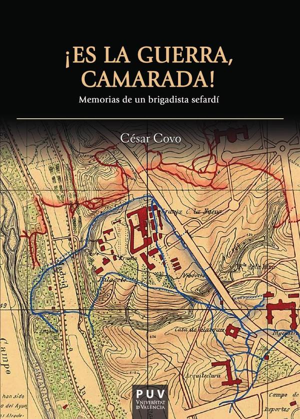 ¡Es la guerra, camarada!:Memorias de un brigadista sefardí