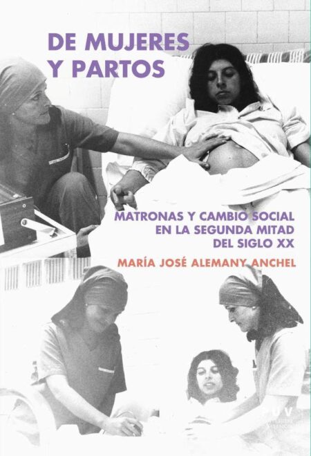 De mujeres y partos:Matronas y cambio social en la segunda mitad del siglo XX