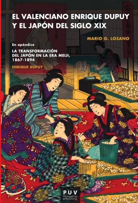 El valenciano Enrique Dupuy y el Japón del siglo XIX:En apéndice: Enrique Dupuy «La transformación del Japón en la era Meiji» 1867-1898