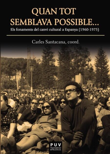 Quan tot semblava possible ...:Els fonaments del canvi cultural en Espanya (1960-1975)