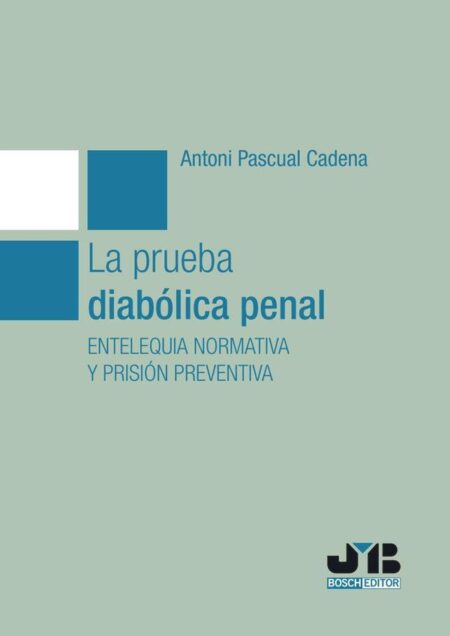 La prueba diabólica penal:Entelequia normativa y prisión preventiva