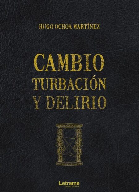 Cambio, turbación y delirio