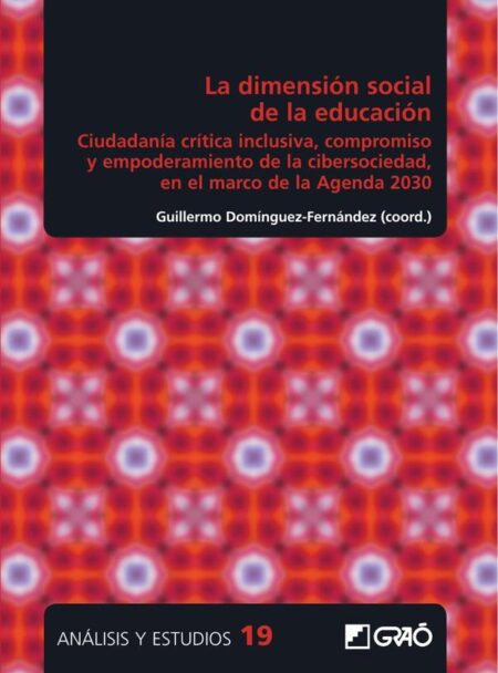 La dimensión social de la educación:Ciudadanía crítica inclusiva, compromiso y empoderamiento de la cibersociedad, en el marco de la Agenda 2030