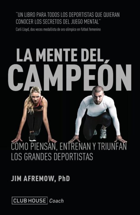 La mente del campeón:Cómo piensan, entrenan y triunfan los grandes deportistas
