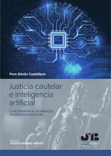 Justicia cautelar e inteligencia artificial:La alternativa a los atávicos heurísticos judiciales