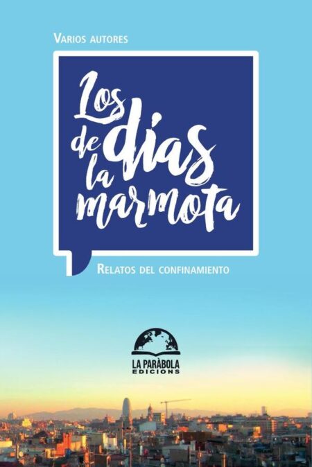 Los días de la marmota:Relatos del confinamiento