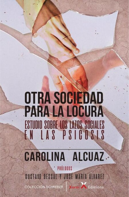 Otra sociedad para la locura:Estudio sobre los lazos sociales en las psicosis