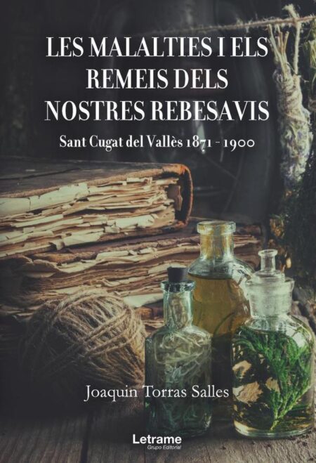 Les malalties i els remeis dels nostres rebesavis. Sant Cugat del Vallès 1871-1900