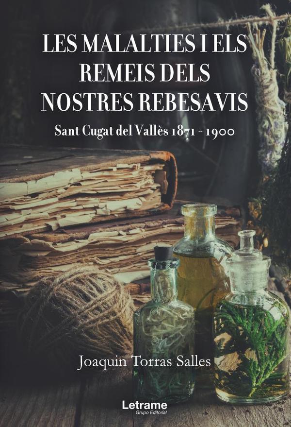 Les malalties i els remeis dels nostres rebesavis. Sant Cugat del Vallès 1871-1900