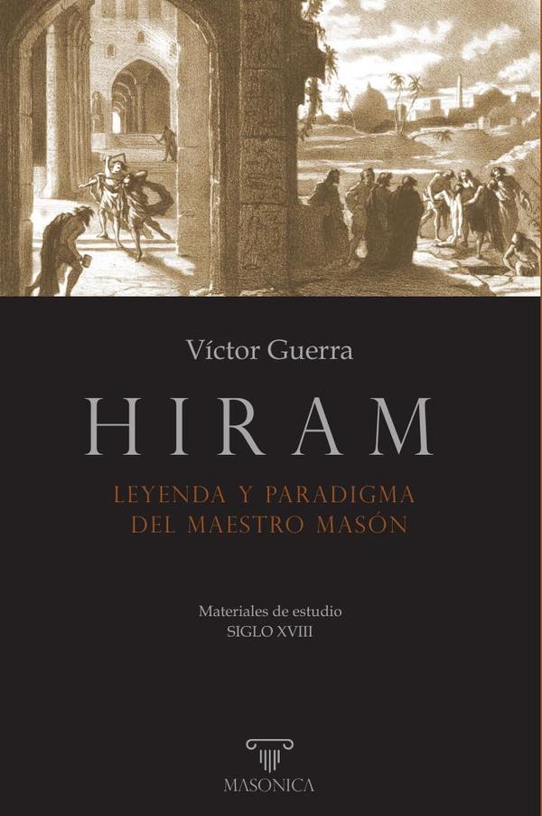 Hiram. Leyenda y paradigma del Maestro Masón:Materiales de estudio - SIGLO XVIII