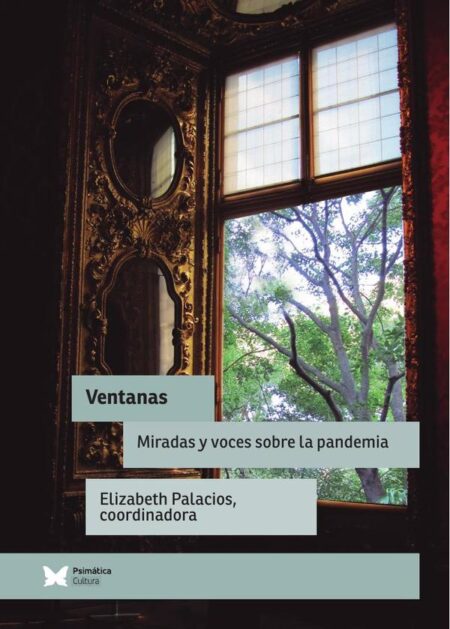 Ventanas:Miradas y voces sobre la pandemia