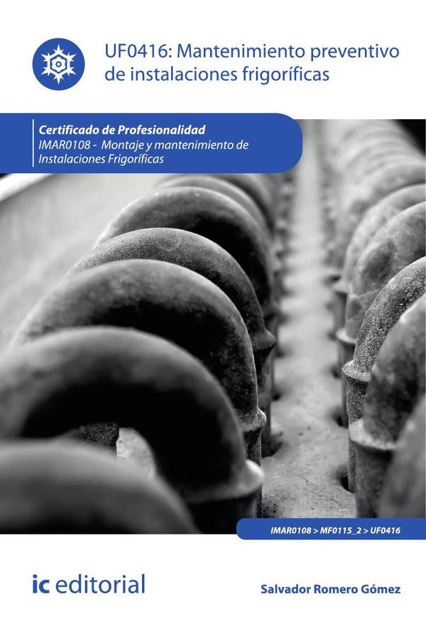 Mantenimiento preventivo de instalaciones frigoríficas. IMAR0108 - Montaje y mantenimiento de instalaciones frigoríficas