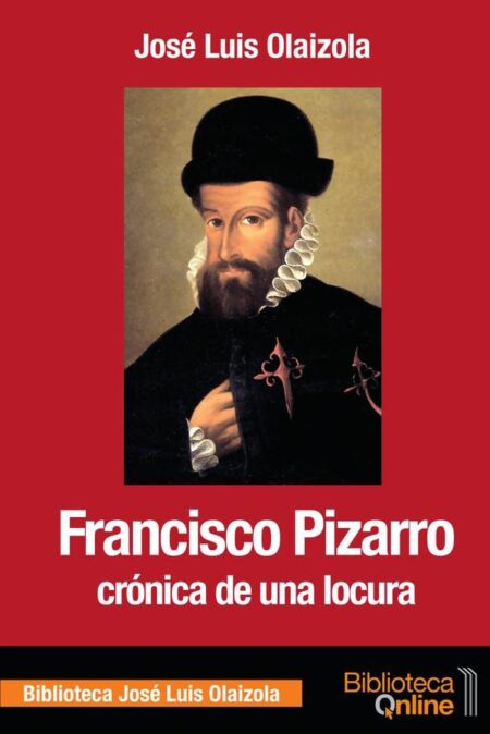 Francisco pizarro cronica de una locura