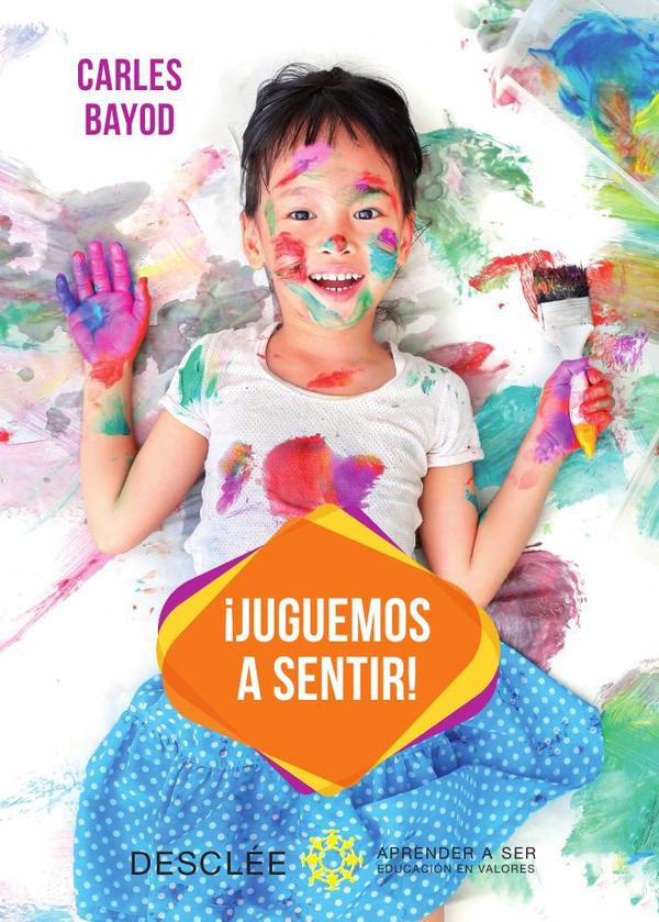 ¡Juguemos a sentir! Una innovadora pedagogía a través de juegos didácticos de sensaciones, para desarrollar y armonizar las dos áreas del cerebro del niño: la que piensa y la que siente
