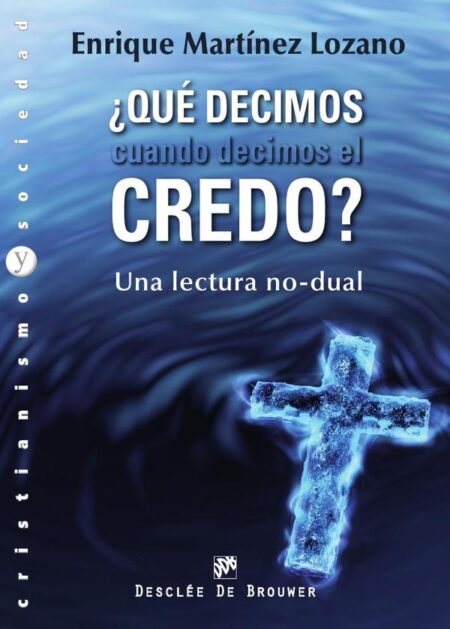¿Qué decimos cuando decimos el credo?