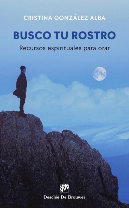 Busco tu rostro. Recursos espirituales para orar