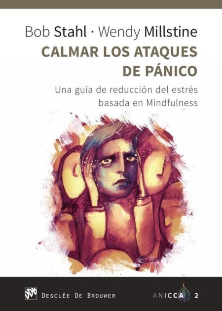 Calmar los ataques de pánico. Una guía de reducción del estrés basada en Mindfulness