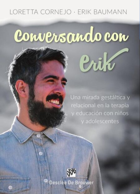 Conversando con Erik. Una mirada gestáltica y relacional en la terapia y educación con niños y adolescentes