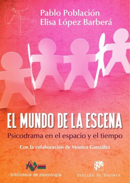 El mundo de la escena. Psicodrama en el espacio y el tiempo