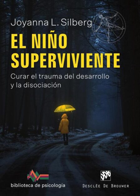 El niño superviviente. Curar el trauma del desarrollo y la disociación