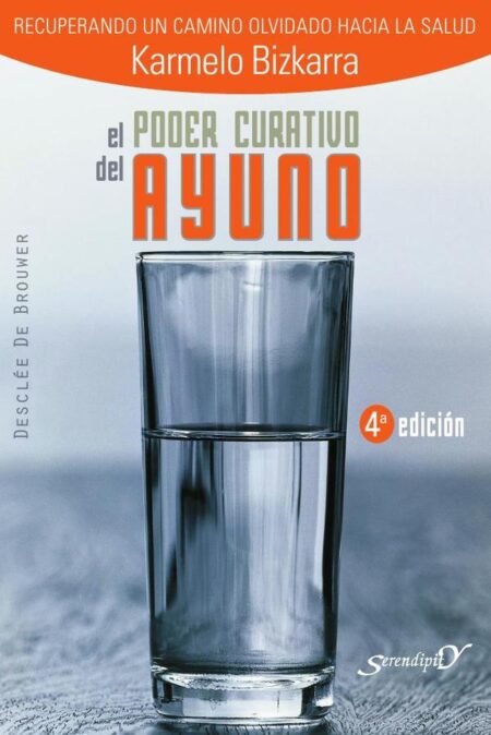 El poder curativo del ayuno. Recuperando un camino olvidado hacia la salud
