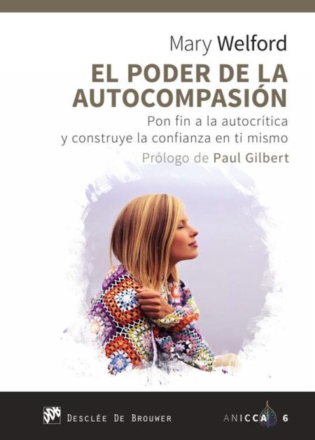 El poder de la autocompasión. Pon fin a la autocrítica y construye la confianza en ti mismo