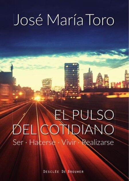 El pulso del cotidiano. Ser, hacerse, vivir, realizarse