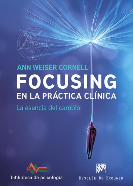 Focusing en la práctica clínica. La esencia del cambio