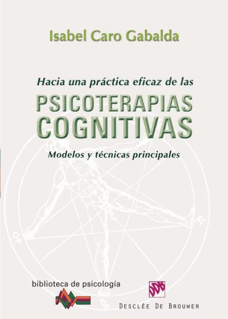 Hacia una práctica eficaz de las psicoterapias cognitivas:Modelos y técnicas principales
