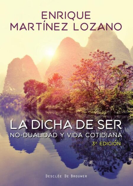 La dicha de ser. No-dualidad y vida cotidiana