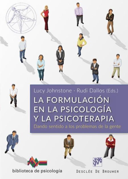 La formulación en la Psicología y la Psicoterapia. Dando sentido a los problemas de la gente