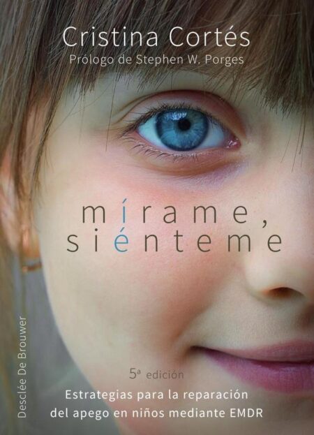 Mírame, siénteme. Estrategias para la reparación del apego en niños mediante EMDR