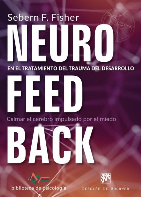 Neurofeedback en el tratamiento del trauma del desarrollo. Calmar el cerebro impulsado por el miedo