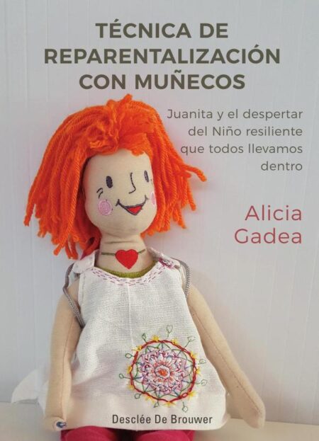 Técnica de reparentalización con muñecos. Juanita y el despertar del Niño resiliente que todos llevamos dentro