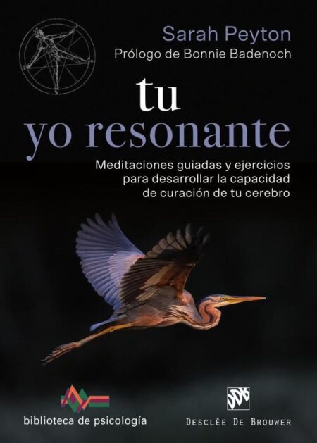 Tu yo resonante. Meditaciones guiadas y ejercicios para desarrollar la capacidad de curación de tu cerebro