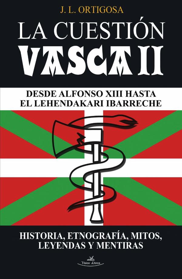 La cuestión vasca II:Desde Alfonso XIII hasta el Lehendakari Ibarreche