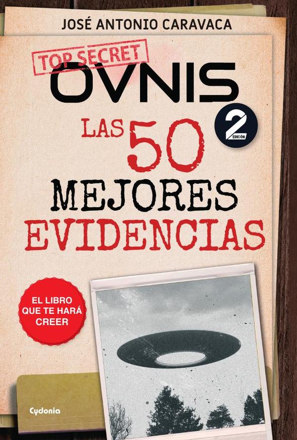 OVNIs: las 50 mejores evidencias:El libro que te hará creer