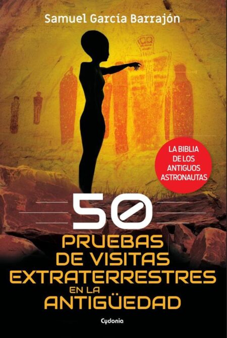 50 pruebas de visitas extraterrestres en la Antigüedad:La Biblia de los antiguos astronautas