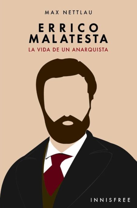 Errico malatesta:LA VIDA DE UN ANARQUISTA