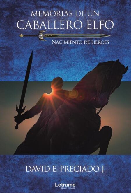 Memorias de un caballero elfo. Nacimiento de héroes