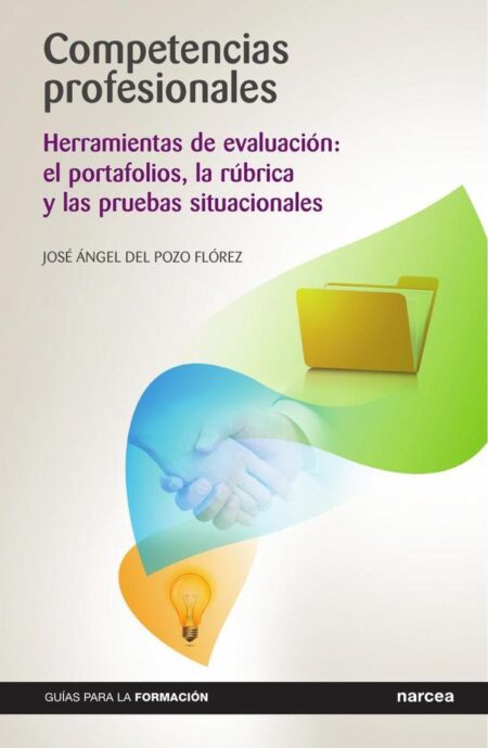 Competencias profesionales:Herramientas de evaluación: el portafolios, la rúbrica y las pruebas situacionales