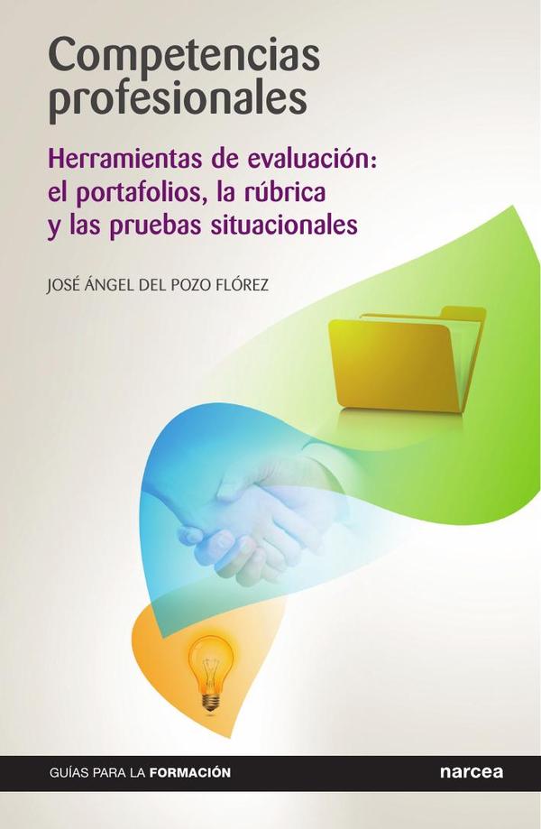 Competencias profesionales:Herramientas de evaluación: el portafolios, la rúbrica y las pruebas situacionales