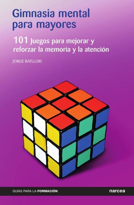 Gimnasia mental para mayores:101 Juegos para mejorar y reforzar la memoria y la atención