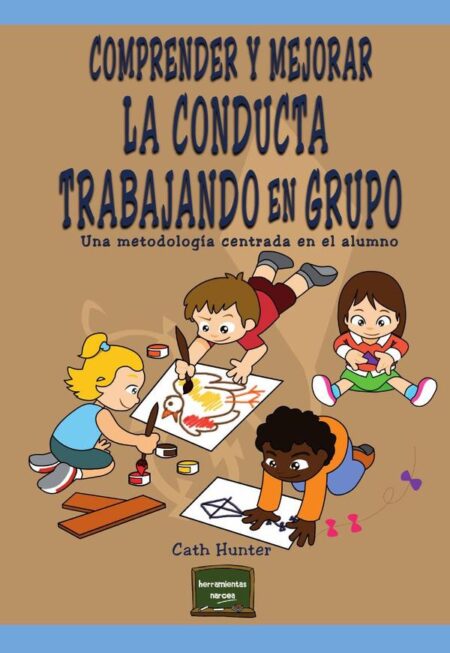 Comprender y mejorar la conducta trabajando en grupo:Una metodología centrada en el alumno
