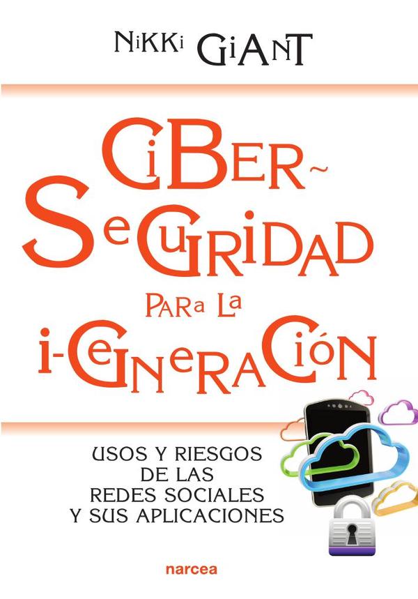 Ciberseguridad para la i-generación:Usos y riesgos de las redes sociales y sus aplicaciones