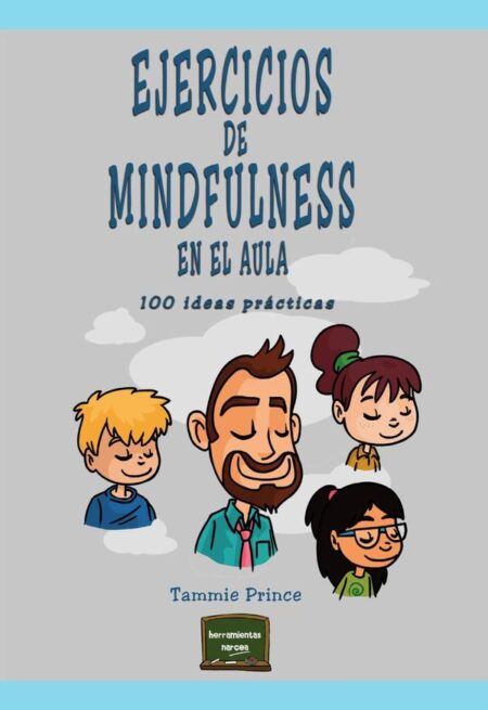 Ejercicios de mindfulness en el aula:100 ideas prácticas