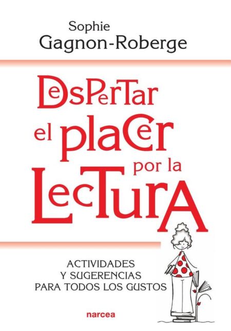 Despertar el placer por la lectura:Actividades y sugerencias para todos los gustos