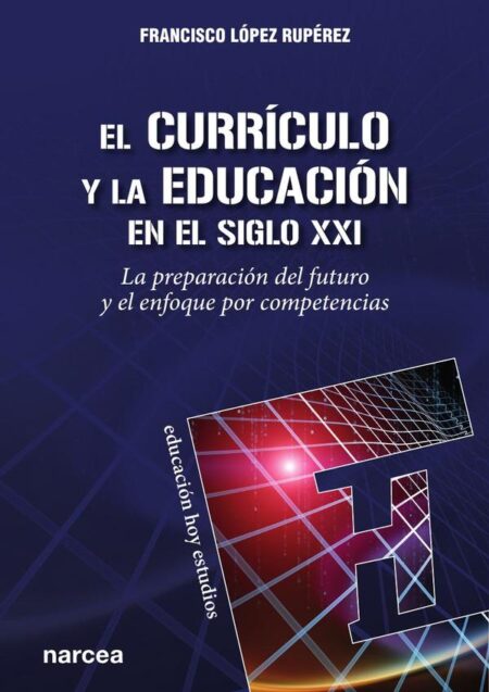 El currículo y la educación en el siglo XXI:La preparación del futuro y el enfoque por competencias